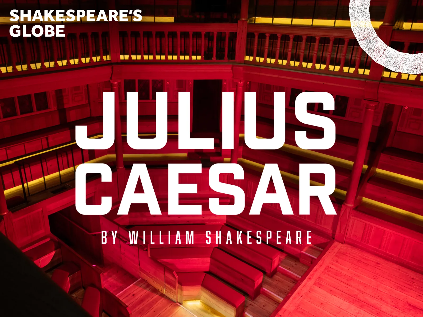 Julius Caesar artwork for Shakespeare’s Globe, with the title in large white letters over a red lit view of the wooden galleries of the Sam Wanamaker Playhouse