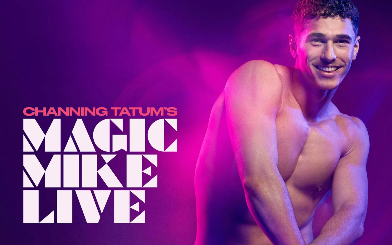 Magic Mike Live key art with a smiling, shirtless performer against a purple and pink backdrop