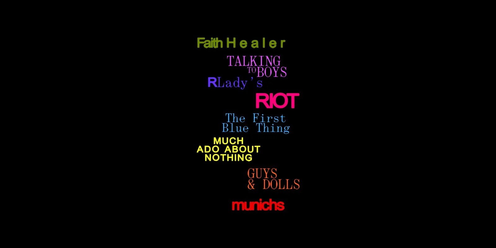 Royal Exchange Theatre 2027/28 season artwork: the titles Faith Healer, Talking to Boys, R Lady's, RIOT, The First Blue Thing, Much Ado About Nothing, Guys and Dolls and Munichs in coloured lettering on a black background