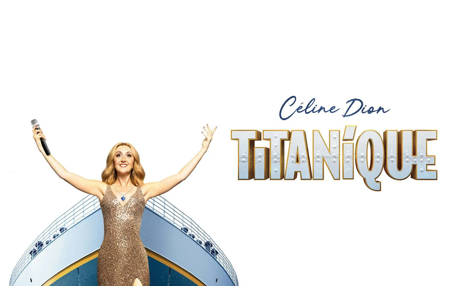 Titanique key art showing a performer as Céline Dion in a gold sequinned gown, arms raised on the bow of a ship
