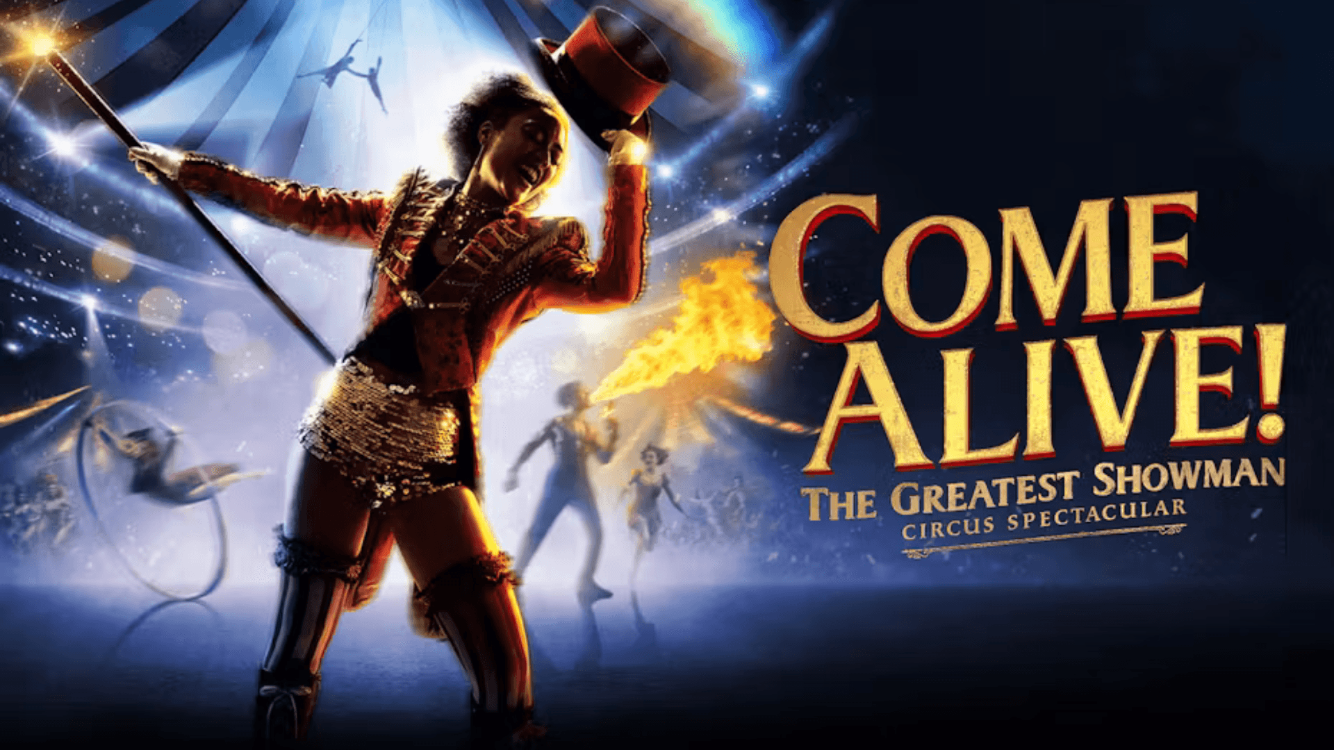 Come Alive! The Greatest Showman Circus Spectacular tickets in London