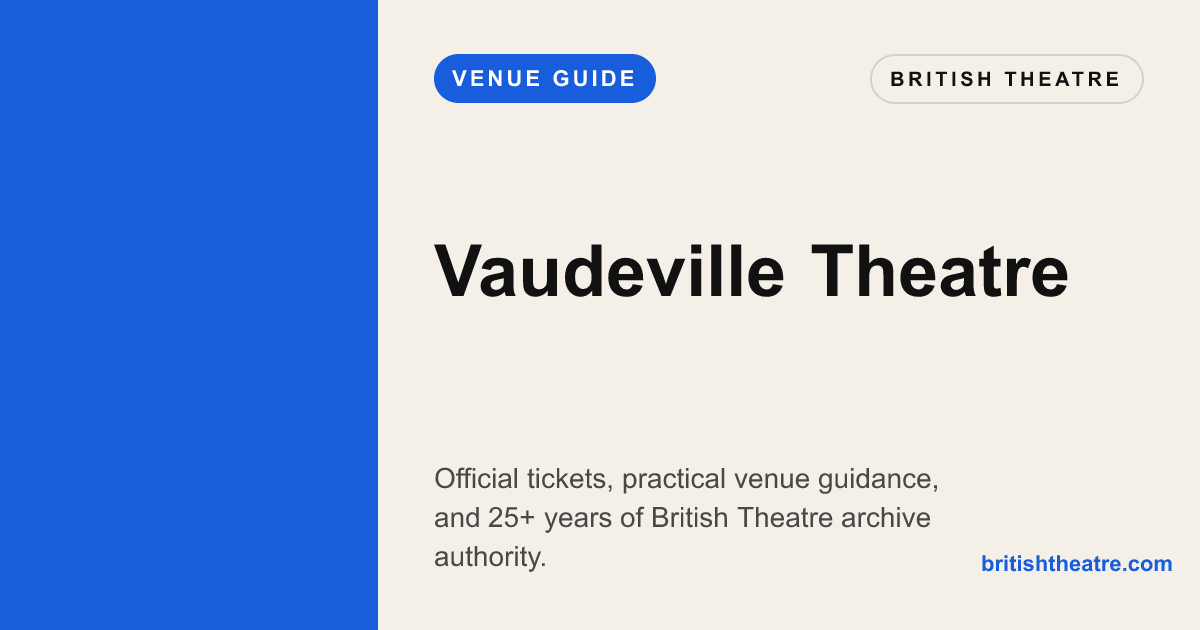 Vaudeville Theatre | Theatre Guide | British Theatre